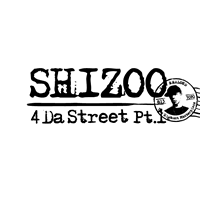 SHIZOO / 4 Da Street Pt.1